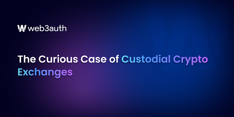 The Curious Case of Custodial Crypto Exchanges