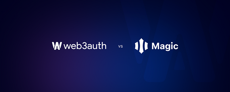 Web3Auth vs Magic — How to choose your Key Management Solution