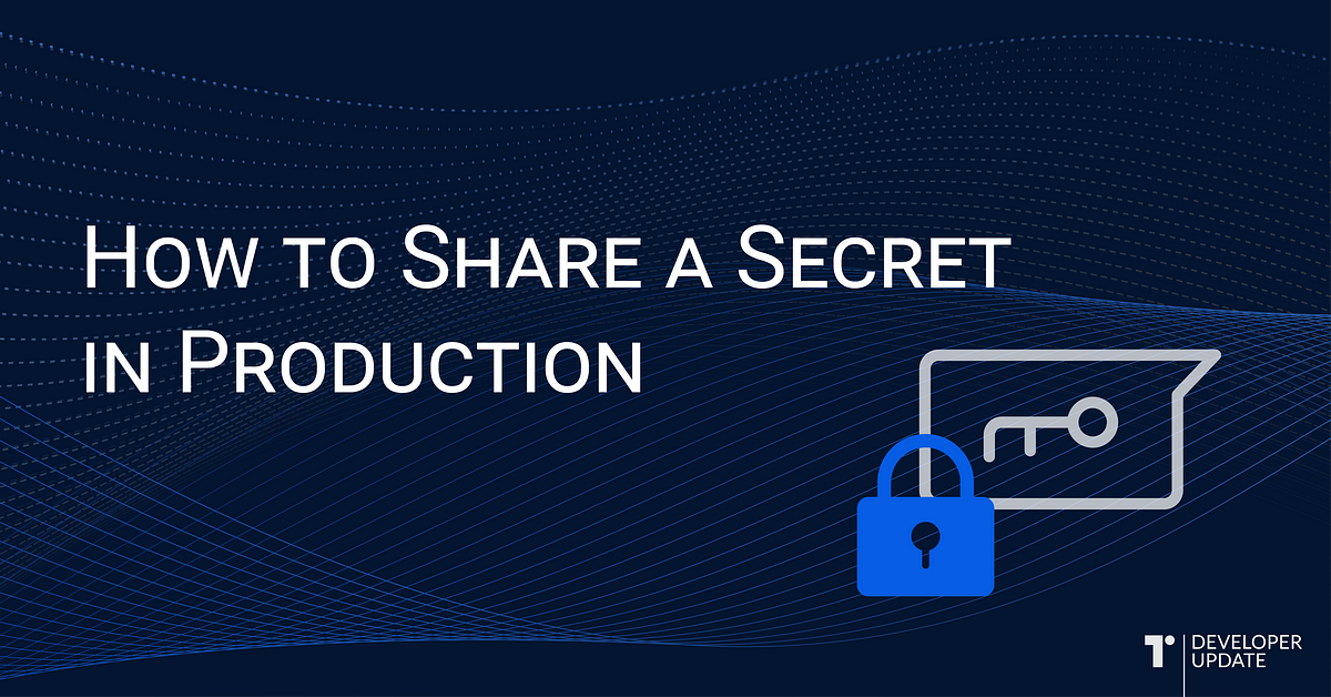 How to Share a Secret in Production