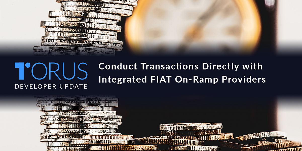 Conduct Transactions Directly with Integrated FIAT On-Ramp Providers