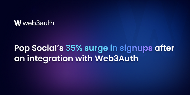 Pop Social’s 35% surge in signups after Web3Auth integration