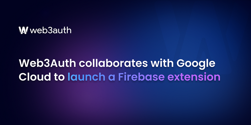 Launching Web3Auth Firebase extension with Google Cloud