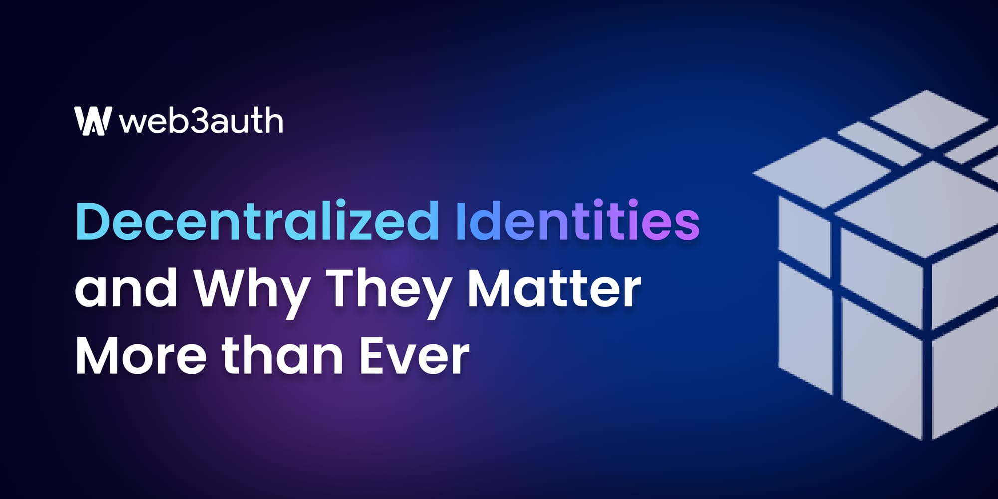 Decentralized Identities and Why They Matter More than Ever