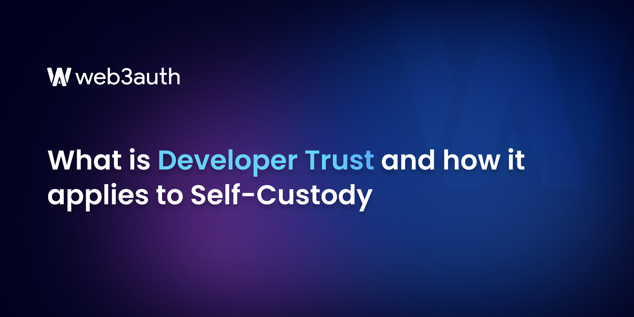 What is Developer Trust and how it applies to Self-Custody