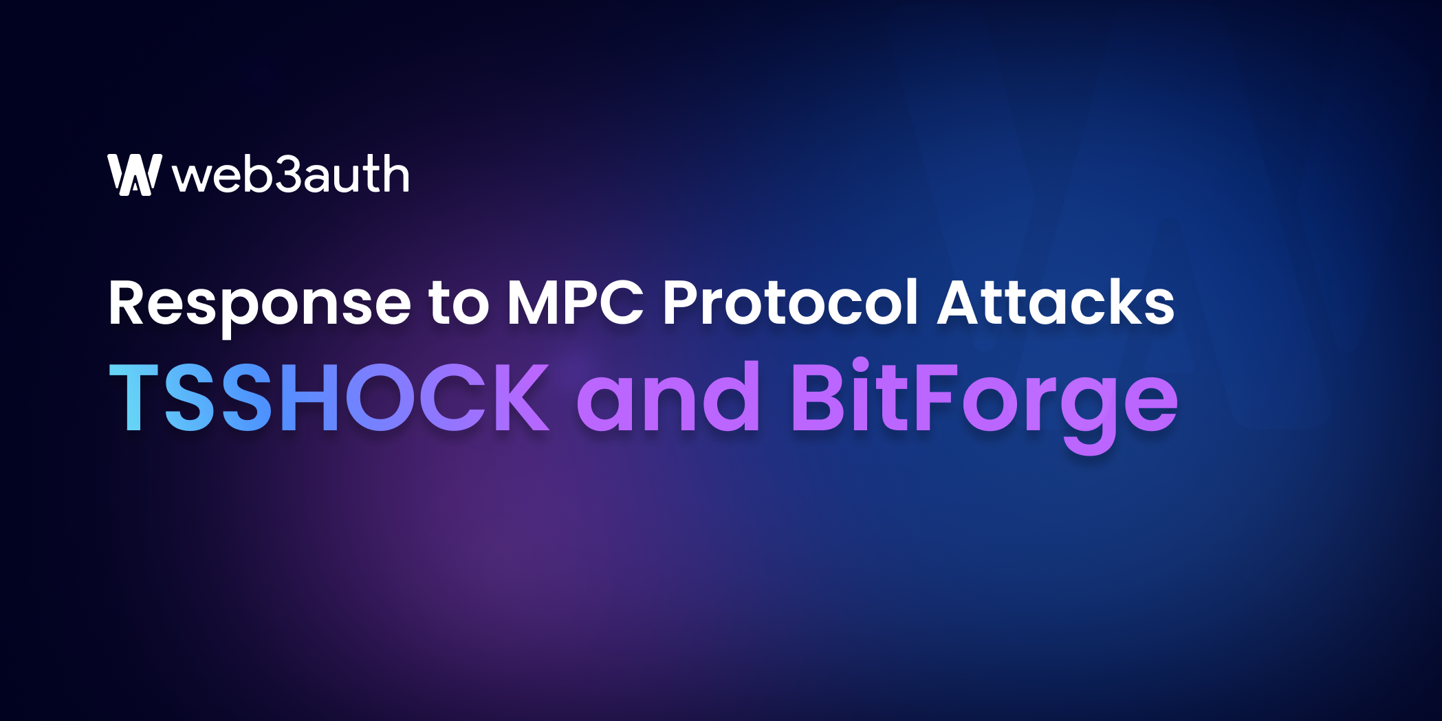 Web3Auth's Response to Recent Attacks on MPC Protocols: TSSHOCK & BitForge