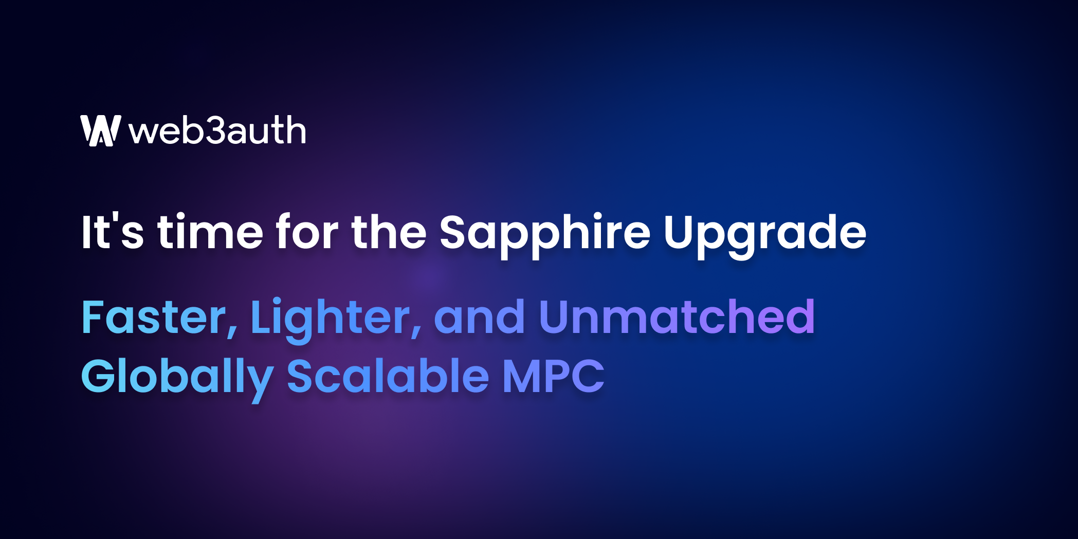 It's time for the Sapphire Upgrade - Faster, Lighter, and Unmatched Globally Scalable MPC