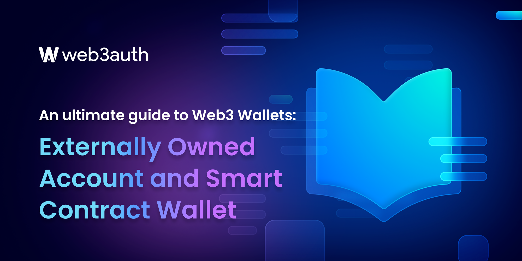 An ultimate guide to Web3 Wallets: Externally Owned Account and Smart Contract Wallet