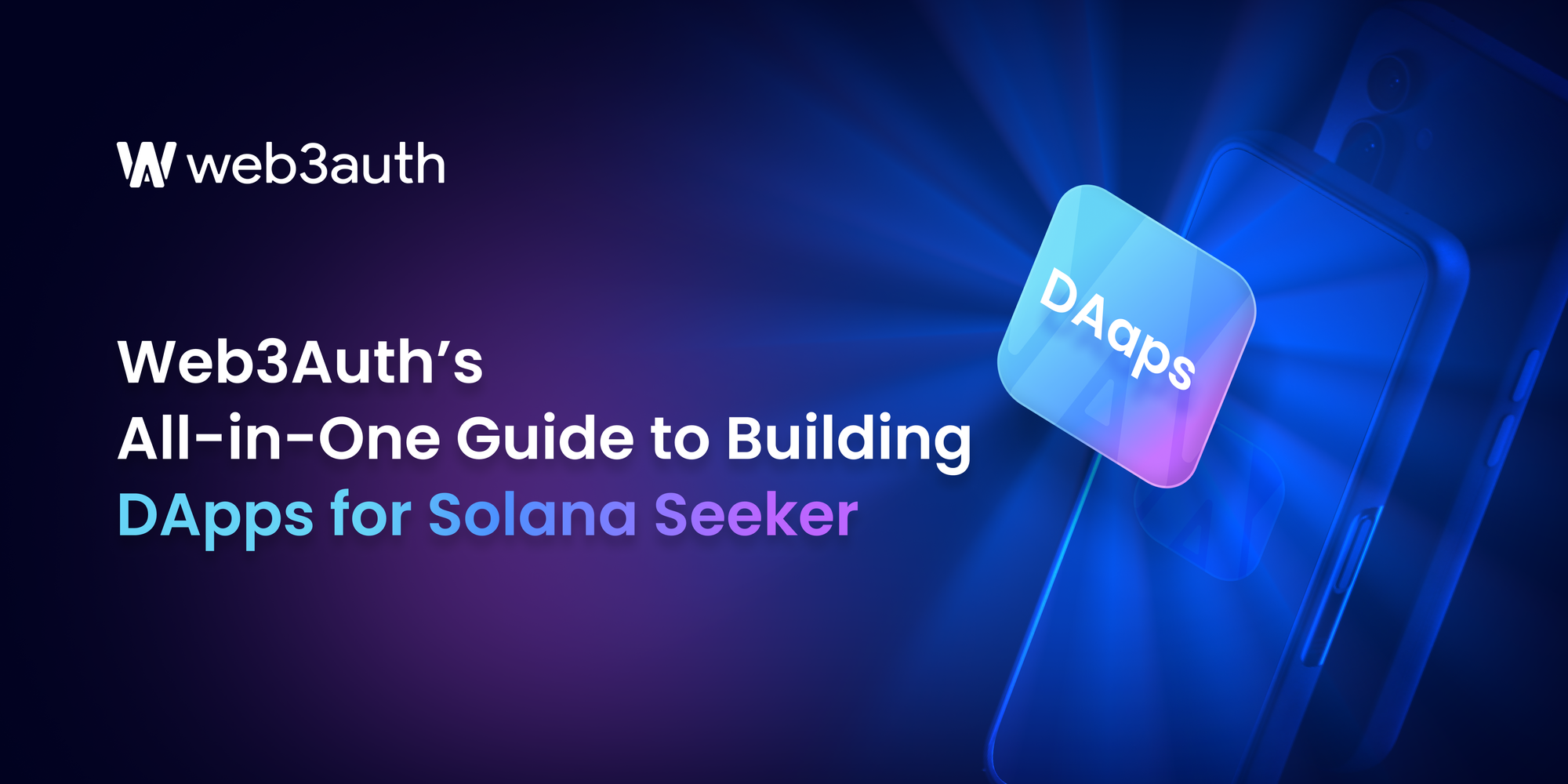 Web3Auth’s All-in-One Guide to Building DApps for Solana Seeker