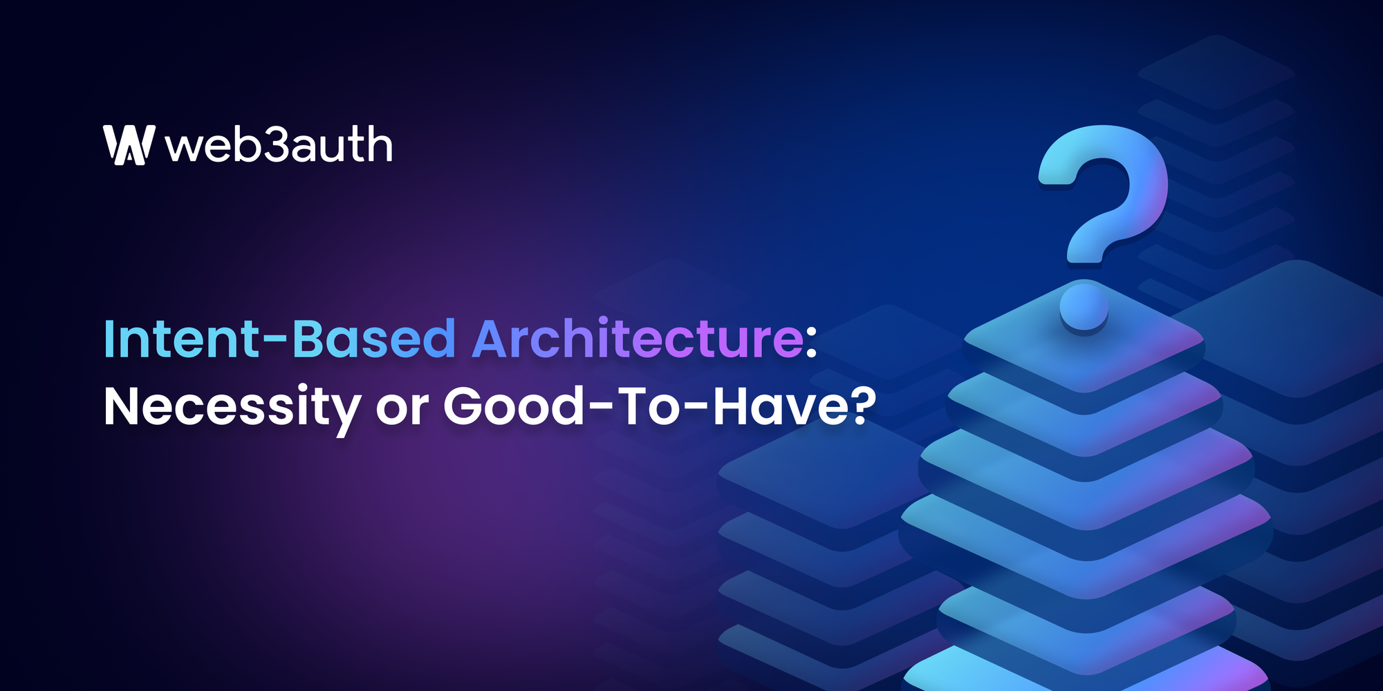 Intent-Based Architecture: Necessity or Good-To-Have?