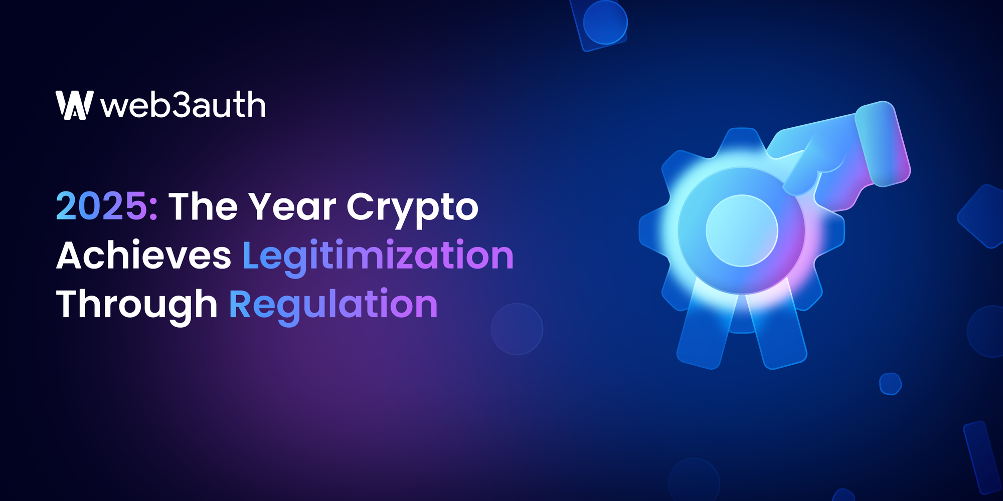 2025: The Year Crypto Achieves Legitimization Through Regulation